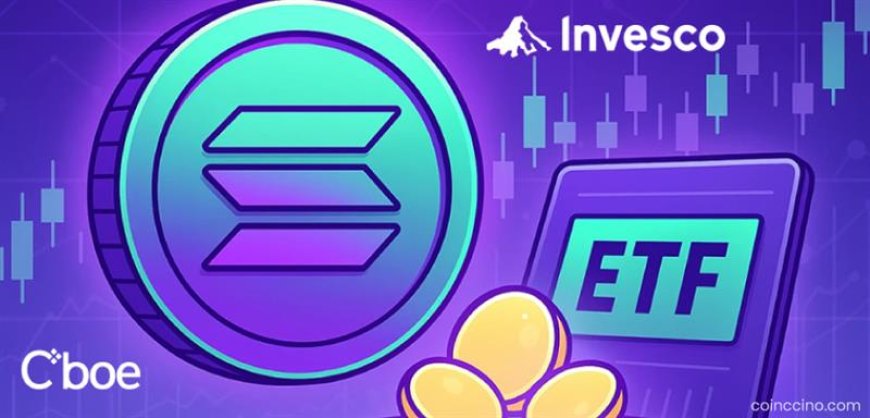 Invesco & Cboe BZX File for Regulated Solana ETF With Built-In Staking Rewards